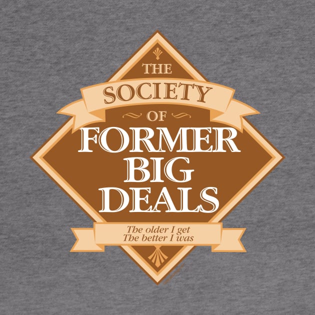 Society of Former Big Deals - funny big man on campus by eBrushDesign